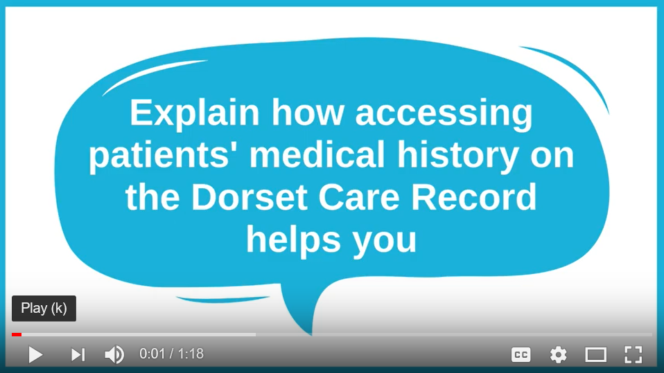 Explain how accessing patients' medical hisotry on the Dorset Care Record helps you
