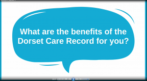 Speechbubble says What are the benefits of the Dorset Care Record for you?