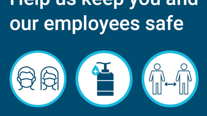 Help us keep you and our employees safe